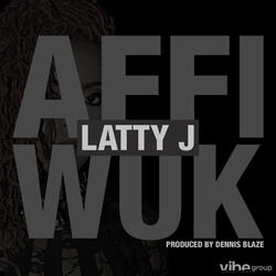 Affi Wuk (feat. Latty J)