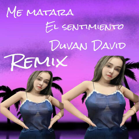 Me matara el sentimiento