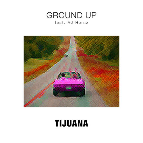 Tijuana (feat. AJ Hernz)