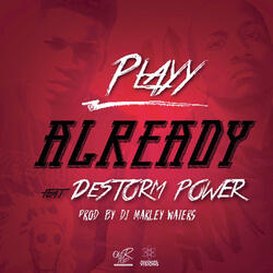 Already (feat. Playy & Destorm Power)