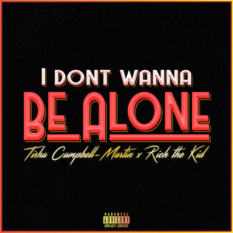 Don't Wanna Be Alone (feat. Rich The Kid)