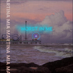 Worst In Me