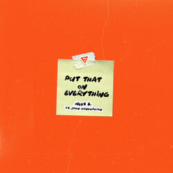 Put That On Everything