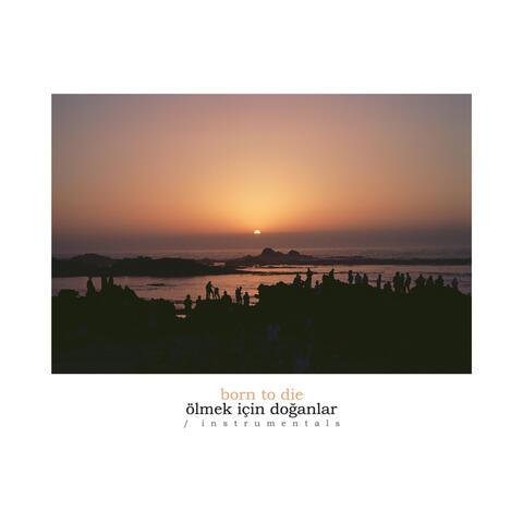 Ölmek İçin Doğanlar / Born To Die (Instrumentals)