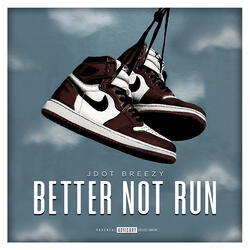Better Not Run