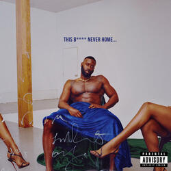 This B**** Never Home