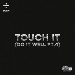 Touch It (Do It Well Pt. 4) [Sped Up]