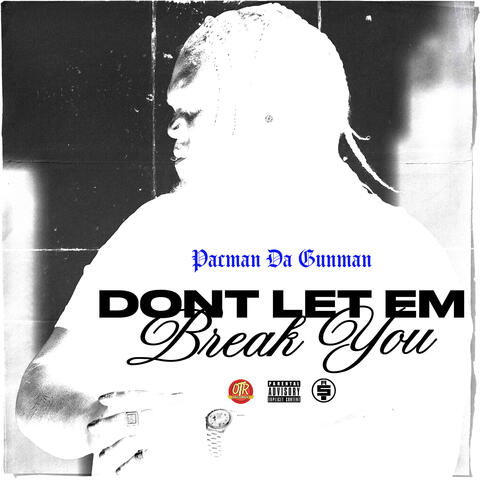 Don’t Let Em Break You