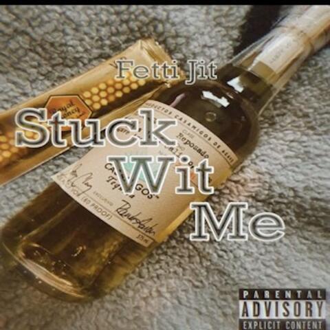 Stuck Wit Me