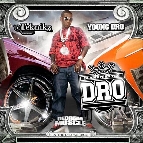Blame It on The Dro