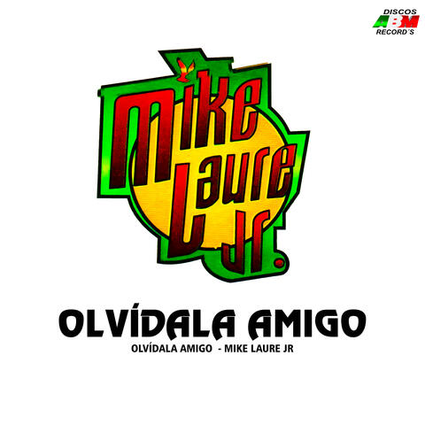 Olvídala Amigo