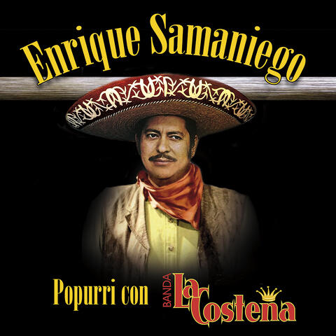 Enrique Samaniego, Popurri con Banda La Costeña