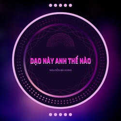 Dạo Này Anh Thế Nào