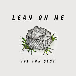 Lean on me