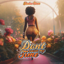 Don't Waste My Time