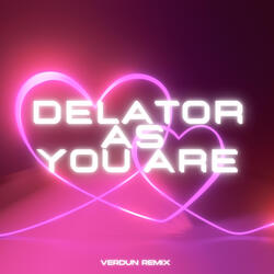 Delator As You Are