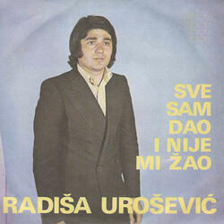 Sve sam dao i nije mi žao