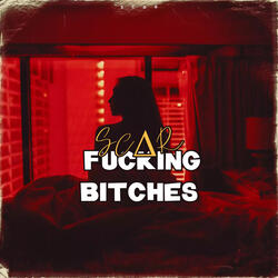 FUCKING BITCHES