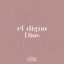 El Digno Dios