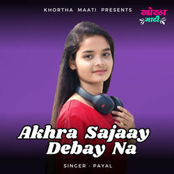 Akhra Sajaay Debay Na