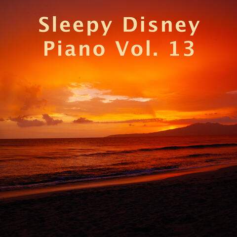Sleepy Disney Piano Vol. 13