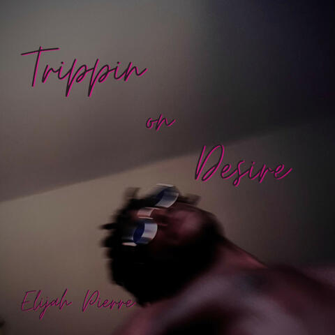Trippin' on Desire