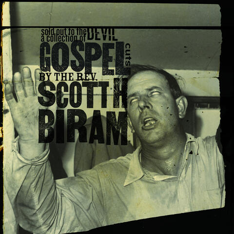 Sold Out to the Devil: A Collection of Gospel Cuts by the Rev. Scott H. Biram