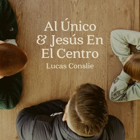 Al Único & Jesús En El Centro