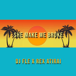 She Make Me Broke