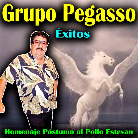Grupo Pegasso Éxitos Homenaje Póstumo al Pollo Estevan
