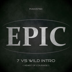 7 vs Wild Intro (Heart of Courage)