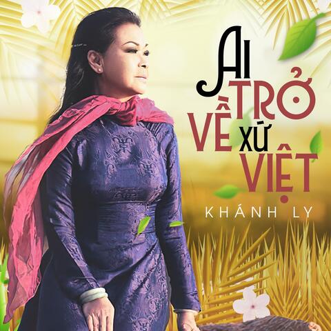 Ai Trở Về Xứ Việt