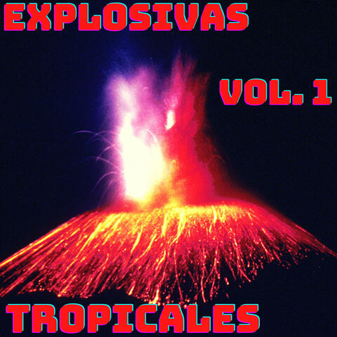 Explosivas Tropicales, Vol. 1