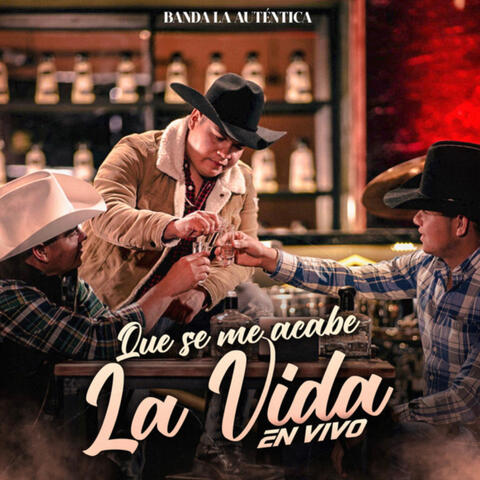 Que Se Me Acabe La Vida (En Vivo)