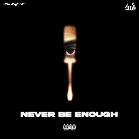 NEVER BE ENOUGH