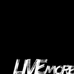 LIVE MORE