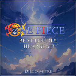 Beat Loudly, Heartbeat! (from "One Piece")