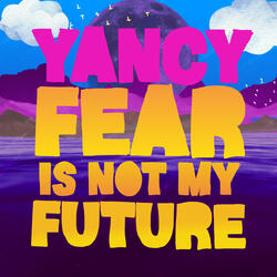 Fear Is Not My Future