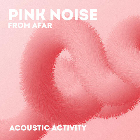 Pink Noise from afar