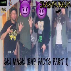 SKI MASK (RAP FACTS PART 1)