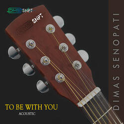 To Be with You