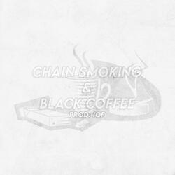 Chain Smoking & Black Coffee