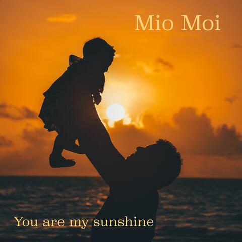 You are my sunshine