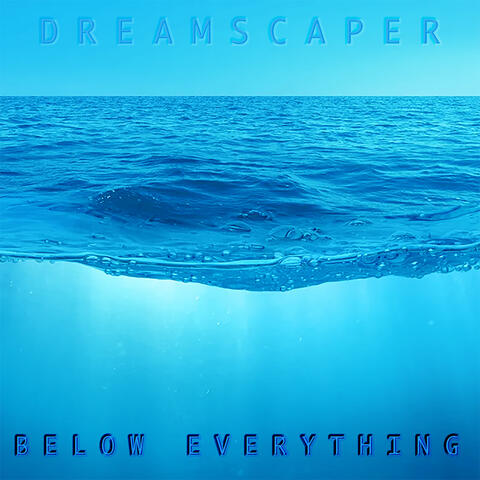 BELOW EVERYTHING