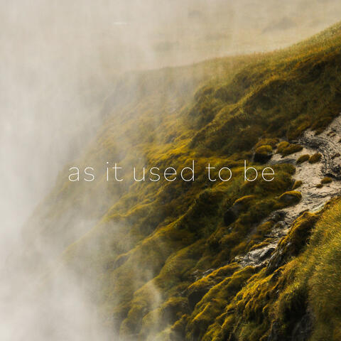 As It Used To Be