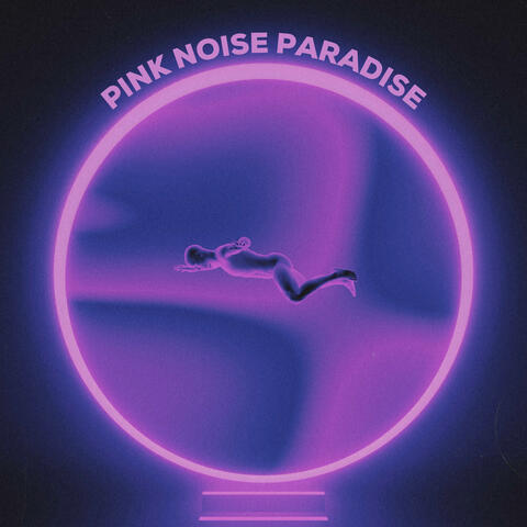 Pink Noise Paradise