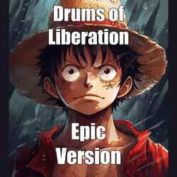 Drums of Liberation - Epic Version (from One Piece)