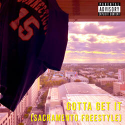 Gotta Get It (Sacramento Freestyle)