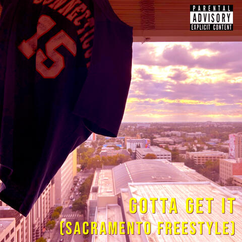 Gotta Get It (Sacramento Freestyle)