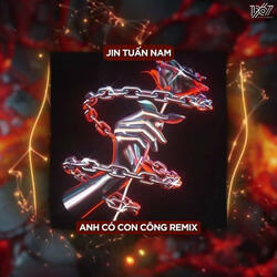 Anh Có Con Công (Remix)